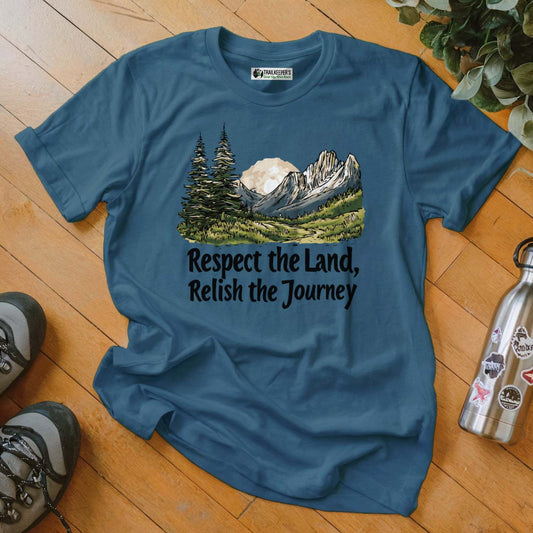 Respect The Land, Relish The Journey T-Shirt