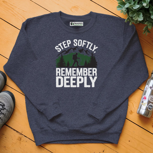 Step Softly, Remember Deeply Sweatshirt