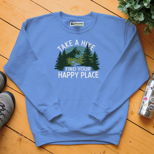 Take A Hike, Find Your Happy Place Sweatshirt