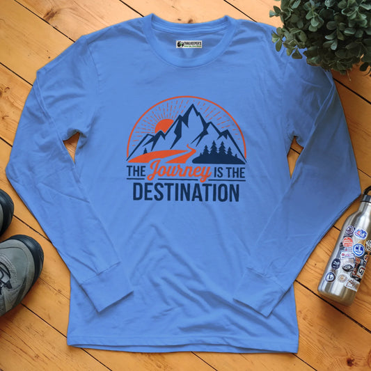 The Journey Is The Destination Long Sleeve T-Shirt