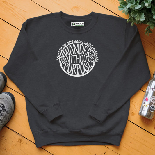 Wander Without Purpose Sweatshirt